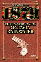 1879 Personalities 03: The Casebook of Octavia Rainwater