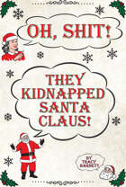 Oh Shit! They Kidnapped Santa Claus!
