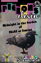 Pigeon's Eleven: Midnight in the Garden of Feast or Famine