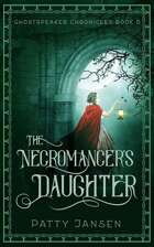The Necromancer's Daughter (Ghostspeaker Chronicles Book 6)