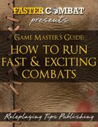 Faster Combat: the Game Master’s Guide to Running Sleek & Exciting Combats