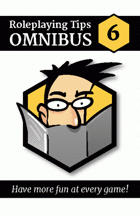 Roleplaying Tips Omnibus #6