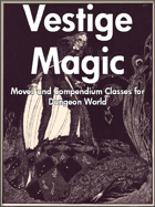 Vestige Magic: Moves and Compendium Classes for Dungeon World