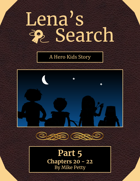 Lena's Search - A Hero Kids Story - Chapters 20 - 22