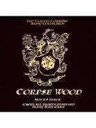 Pro RPG Audio: Corpse Wood