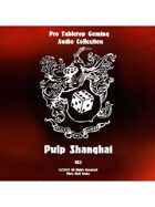 Pro RPG Audio: Pulp Shanghai