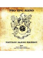 Pro RPG Audio: Fantasy Slaver Market