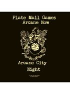 Arcane Now: Arcane City Night