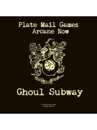 Arcane Now: Ghoul Subway