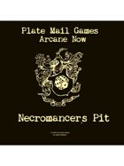 Arcane Now: Necromancer's Pit