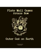 Arcane Now: Outer Gods On Earth