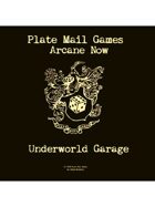 Arcane Now: Underworld Garage