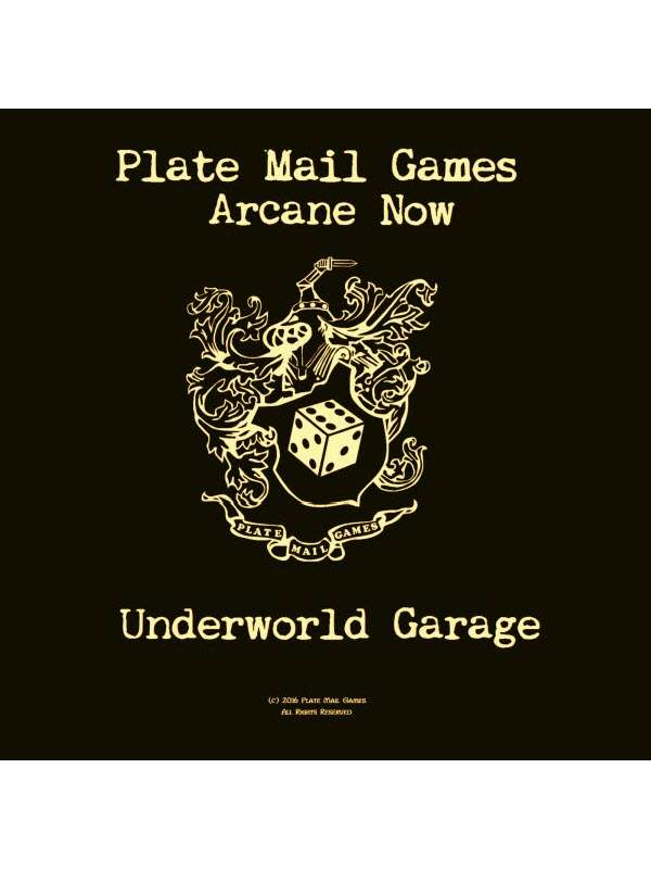 Arcane Now: Underworld Garage - Plate Mail Games | Modern | DriveThruRPG