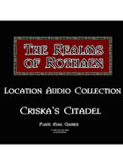 Rothaen Audio Collection: Criska's Citadel
