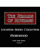 Rothaen Audio Collection: Morlwood