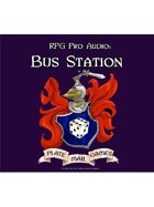 Pro RPG Audio: Bus Station