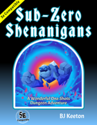 Wonderful One-Shots: Sub-Zero Shenanigans (5e Compatible Dungeon)