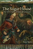 The Sugar House: The Adventures of Sasha Witchblood