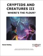 Cryptids and Creatures III: Where's The Flour?