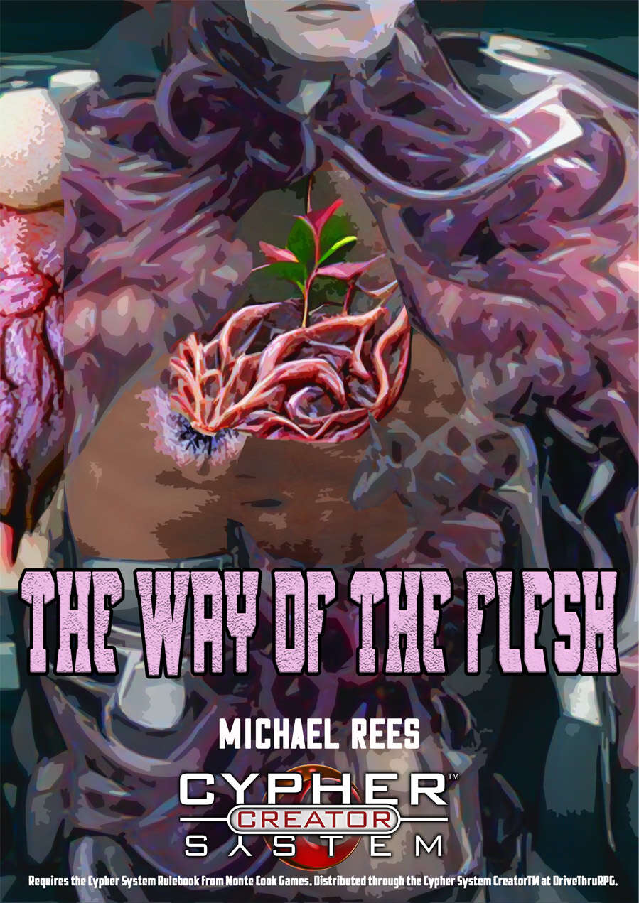 The Way of the Flesh - Monte Cook Games | Cypher System Creator Program |  Elementary Publishing | DriveThruRPG