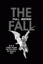 THE FALL: Q & A Fallen Angel Tell The Story Of Satan's Fall: FULL EDITION