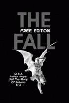 THE FALL: Q & A Fallen Angel Tell The Story Of Satan's Fall: FREE EDITION