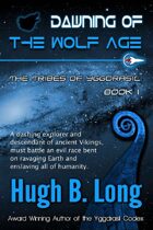 Dawning of the Wolf Age - The Tribes of Yggdrasil: Book 1