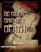 DEEP SPACE ADVENTURE #8 - BE SILENT, SHIP OF DEATH