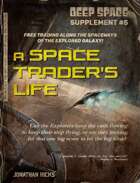DEEP SPACE SUPPLEMENT #5 - A SPACE TRADER'S LIFE