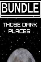 THOSE DARK PLACES BUNDLE [BUNDLE]