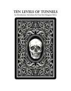 TEN LEVELS OF TUNNELS - An Introductory Adventure for Four Suit Dungeon Delve