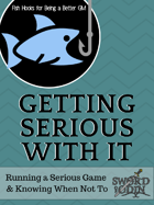 [Fish Hooks for Being a Better GM] Getting Serious With It