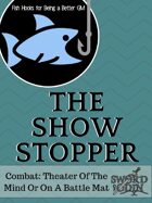 [Fish Hooks for Being a Better GM] The Show Stopper