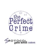 The Perfect Crime, Protocol Game Series Custom