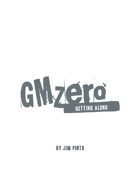 GMZero Introduction Document, Getting Along