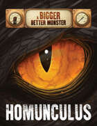 A Bigger, Better Monster: Homunculus