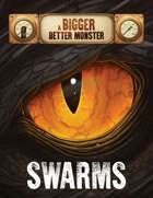 A Bigger, Better Monster: Swarms