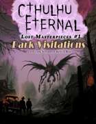 Dark Visitations - Cthulhu Eternal Lost Masterpieces