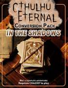 Cthulhu Eternal Conversion Pack: "In The Shadows"