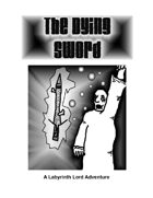 The Dying Sword: A Labyrinth Lord Adventure