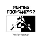 Fighting Foolishness 2: Fighting Ideas For OSR Games