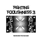 Fighting Foolishness 3: Fighting Ideas For OSR Games