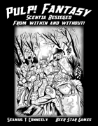Pulp! Fantasy: Scentia Besieged From Within and Without