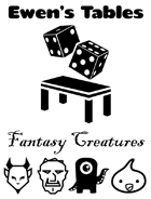Ewen's Tables: Fantasy Creatures