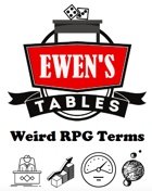 Ewen's Tables: Weird RPG Terms