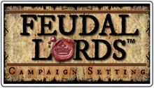 Feudal Lords Campaign Setting