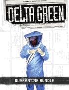 Delta Green Quarantine Bundle [BUNDLE]