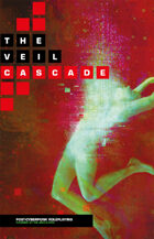 The Veil: Cascade Post-Cyberpunk Roleplaying