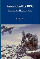 Astral Conflict RPG (and Miniature Rules)