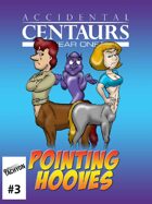 Accidental Centaurs: Pointing Hooves